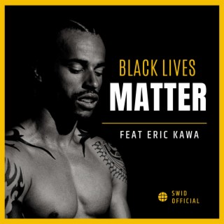 Black Lives Matter (feat. ERIC KAWA)