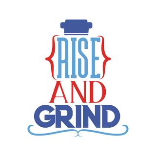 Rise & Grind