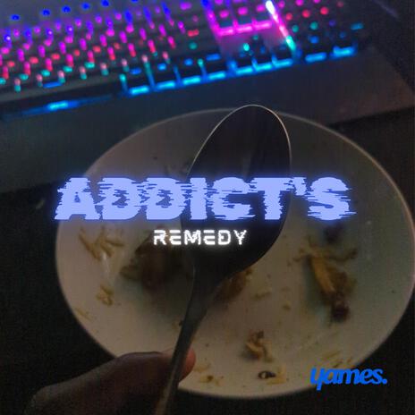 Addict's remedy | Boomplay Music