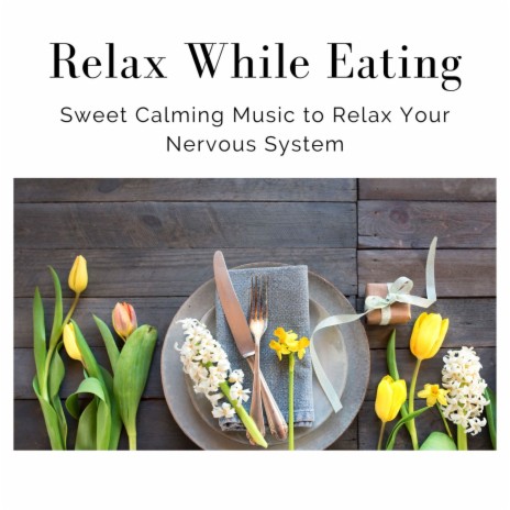 Relax While Eating