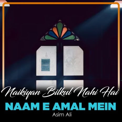 Naikiyan Bilkul Nahi Hai Naam e Amal Mein | Boomplay Music