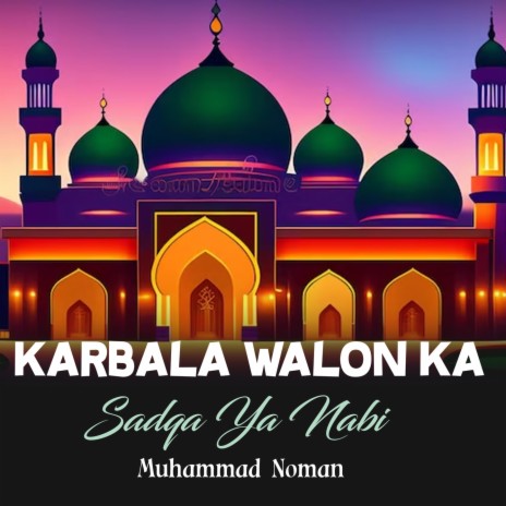 Karbala Walon Ka Sadqa Ya Nabi | Boomplay Music