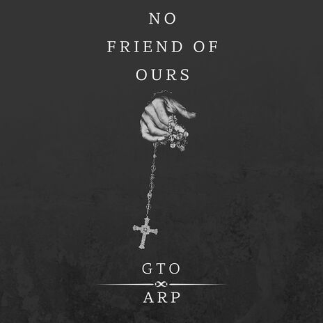 No Friends Of Ours ft. ARP Musiq | Boomplay Music