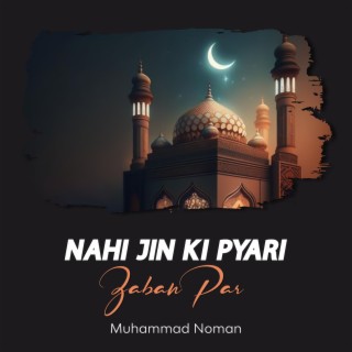 Nahi Jin Ki Pyari Zaban Par