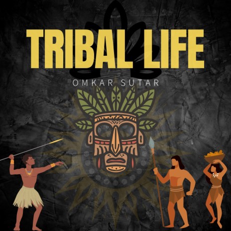 Tribal Life | Boomplay Music