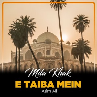 Mila Khak e Taiba Mein