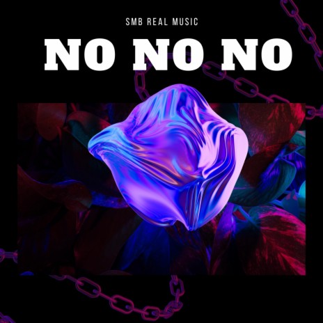 NO NO NO | Boomplay Music