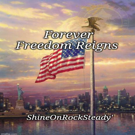 Forever Freedom Reigns ft. Andrew E Shreve | Boomplay Music