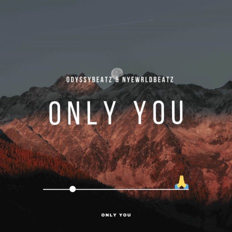 Only You ft. Nyewrldbeatz | Boomplay Music