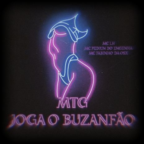 MTG - JOGA O BUZANFÃO ft. MC LH, Mc Pedrin do Engenha & MC Fabinho da Osk | Boomplay Music