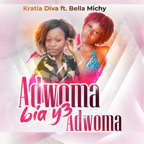 Adwuma Bia Y3 Adwuma ft. Bella Michy | Boomplay Music