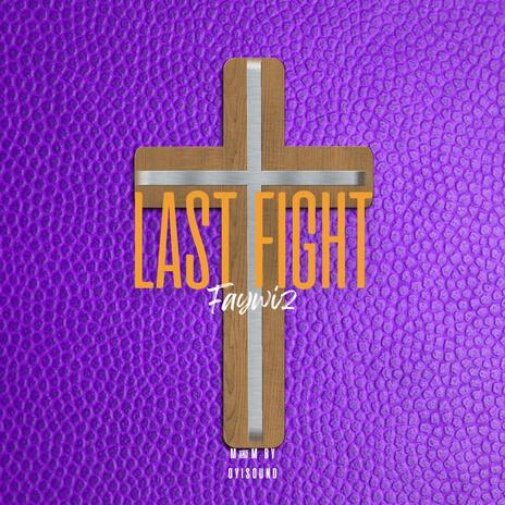 Last Fight | Boomplay Music