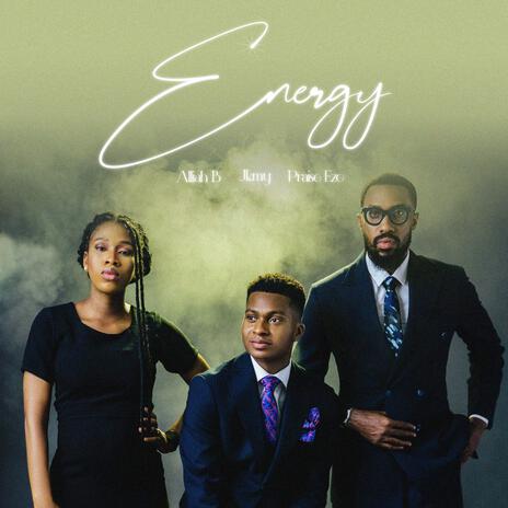 Energy ft. Praise Eze & Alliah B | Boomplay Music