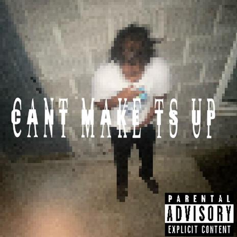 Cant Make Ts Up ft. SS007 | Boomplay Music