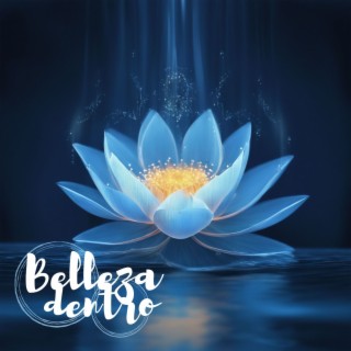 Belleza Dentro: Música para Yoga Meditación y Relajación, Espíritu Zen Libre con Suaves Canciones Instrumentales