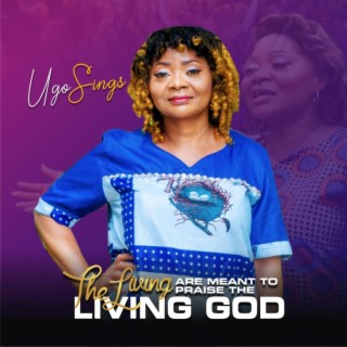 The living are meant to praise the living God