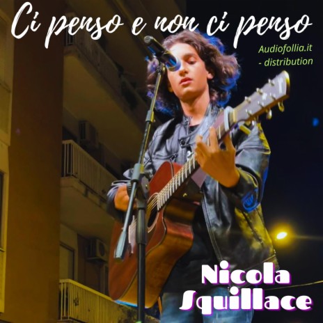 Ci penso e non ci penso ft. Nicola Squillace | Boomplay Music