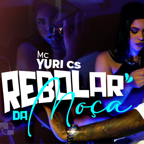 Rebolar da Moça ft. McYuriCs | Boomplay Music