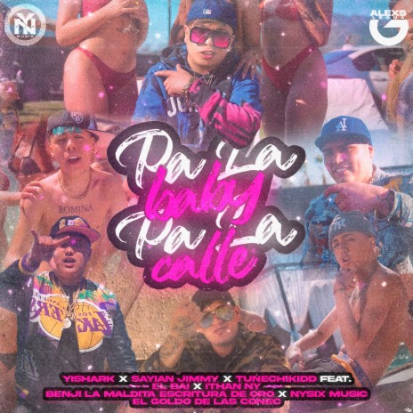 Pa la Baby Pa la Calle ft. sayian jimmy, el bai, Nysix music, el goldo de las conec & tunechikidd | Boomplay Music