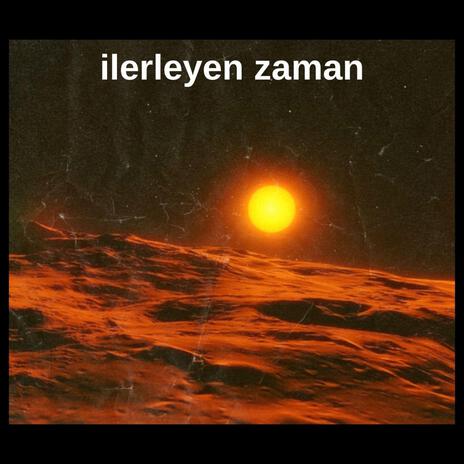 ilerleyen zaman | Boomplay Music