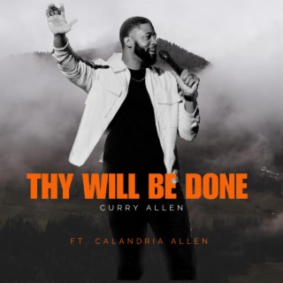 Thy Will Be Done ft. Calandria Allen lyrics | Boomplay Music