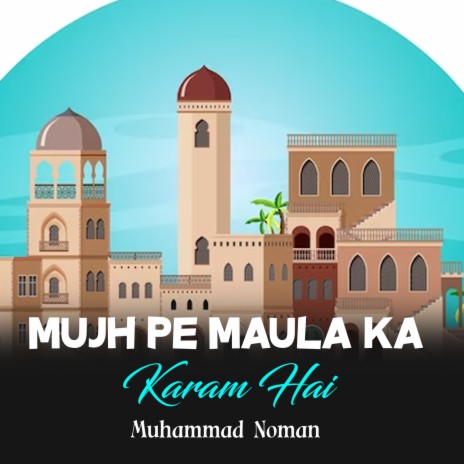 Mujh Pe Maula Ka Karam Hai | Boomplay Music