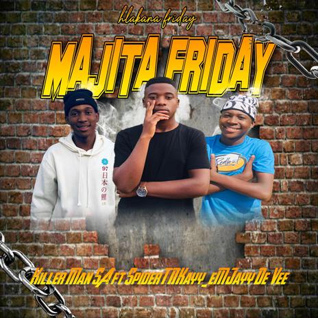 MAJITA FRIDAY(HLAKANA FRIDAY) ft. Spider TNKayy & eMJayy De Vee | Boomplay Music