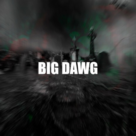 BIG DAWG | Boomplay Music