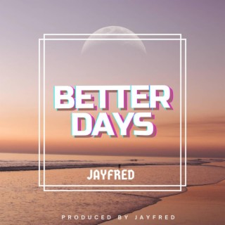 Better days lyrics | Boomplay Music