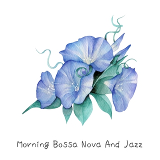 Morning Bossa Nova And Jazz