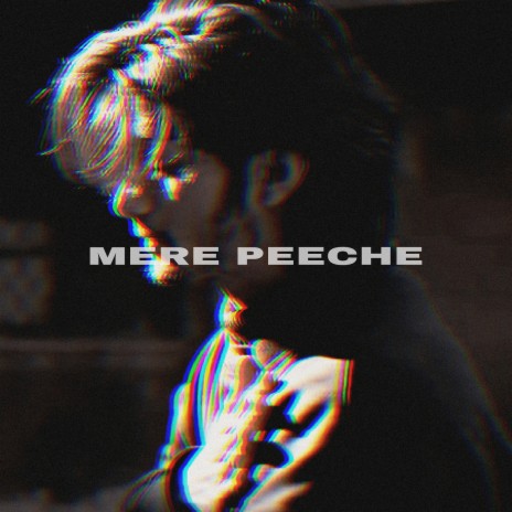 Mere Peeche | Boomplay Music