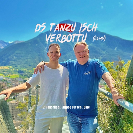 Ds Tanzu Isch Verbottu (Remix) ft. Allpot Futsch & Z'Hansrüedi | Boomplay Music