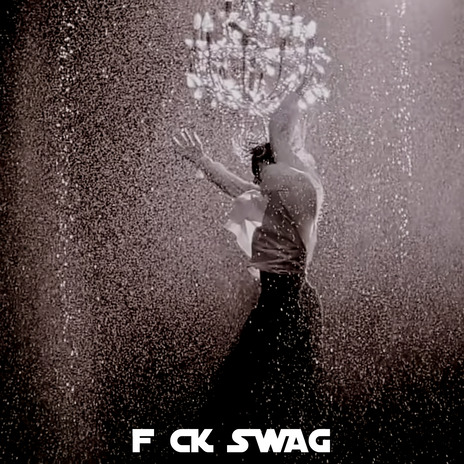 F CK SWAG | Boomplay Music