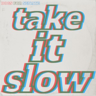 take it slow lyrics | Boomplay Music