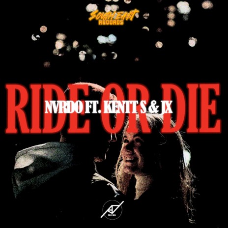 Ride or Die ft. NVRDO, Kentt S & JX | Boomplay Music