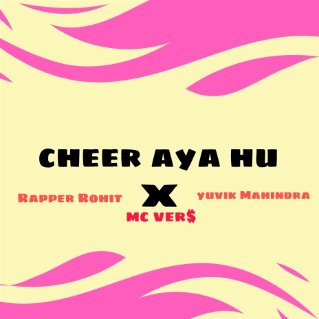 Cheer aya hu ft. Yuvik Mahindra. Mc Ver$ | Boomplay Music