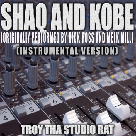 Shaq and Kobe (Originally Performed by Rick Ross and Meek Mill) (Instrumental Version)
