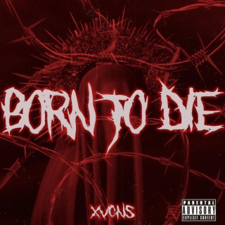 BORN TO DIE