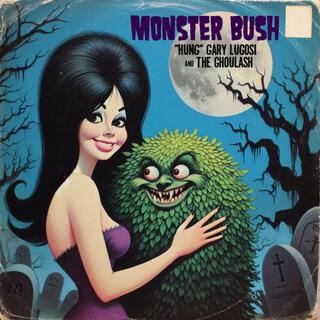 Monster Bush