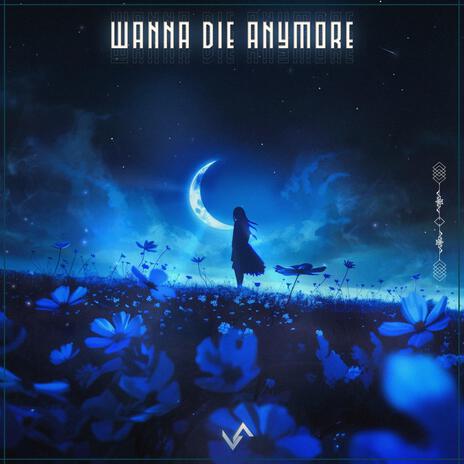 Wanna Die Anymore | Boomplay Music