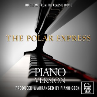 The Polar Express Main Theme (From The Polar Express) (Piano Version)