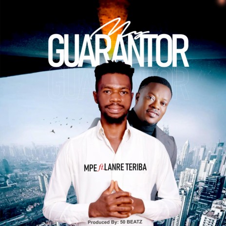 My Guarantor ft. Lanre Teriba | Boomplay Music
