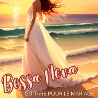 Bossa nova guitare pour le mariage: Fond musical avec guitare acoustique pour la fête de mariage
