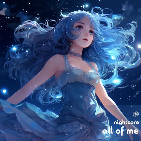 All Of Me (Nightcore) | Boomplay Music