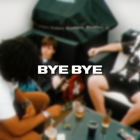 Bye Bye | Boomplay Music