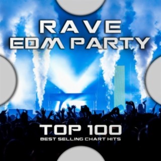 Rave EDM Party Top 100 Best Selling Chart Hits