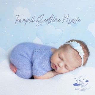 Tranquil Bedtime Music: Soft Piano Lullabies for Babies, Muscial Sleeping Help for The Youngest