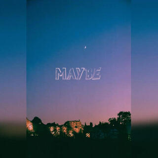 Maybe