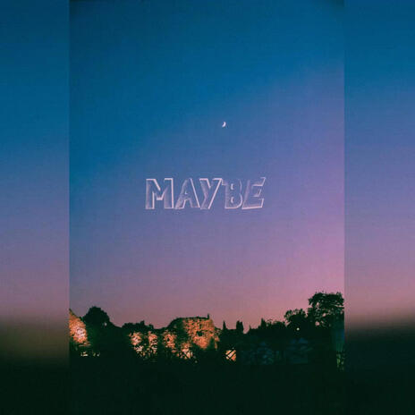 Maybe | Boomplay Music