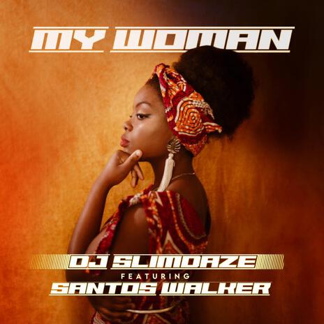 My Woman ft. santos Walker | Boomplay Music